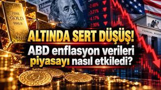 ABD ENFLASYON VERİSİ ALTIN VE DOLARI NASIL ETKİLEDİ? İşte rakamlarla piyadan ilk tepki
