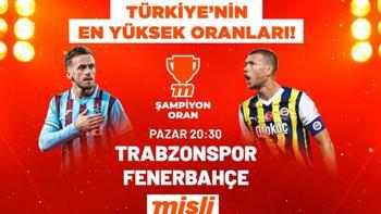 Trabzonspor – Fenerbahçe derbisinde Türkiye’nin en yüksek oranları şampiyon oranlarla Misli’de!