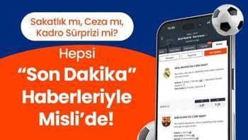 Sakatlık mı, Ceza mı, Kadro Sürprizi mi? Hepsi “Son Dakika” Haberleriyle Misli’de!