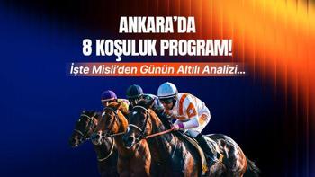 ANKARA’DA 8 KOŞULUK PROGRAM! İŞTE MİSLİ’DEN GÜNÜN ALTILI ANALİZİ…