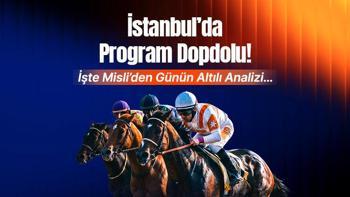 İstanbul’da Program Dopdolu İşte Misli’den Günün Altılı Analizi…