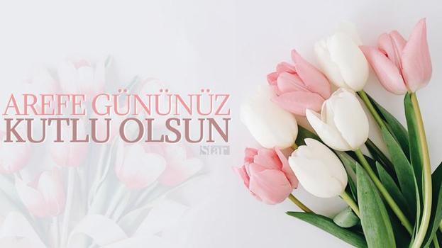 Kurban Bayramı Arefesi mesajları: Arefe günü mesajları, resimli Arefe mesajları ve  Arefe gününe özel mesajlar