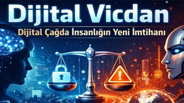 Dijital vicdan: Dijital çağda insanlığın yeni imtihanı