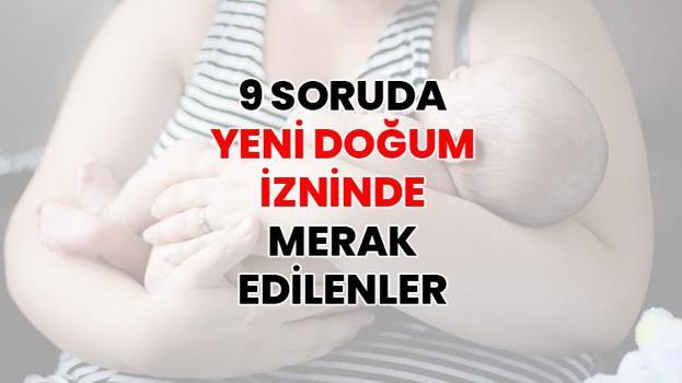 Doğum iznini uzatmak için son başvuru 15 Mayıs 2026! Doğum izni 16 haftadan 24 haftaya çıkarıldı: Kimler uzayan doğum izninden yararlanacak?