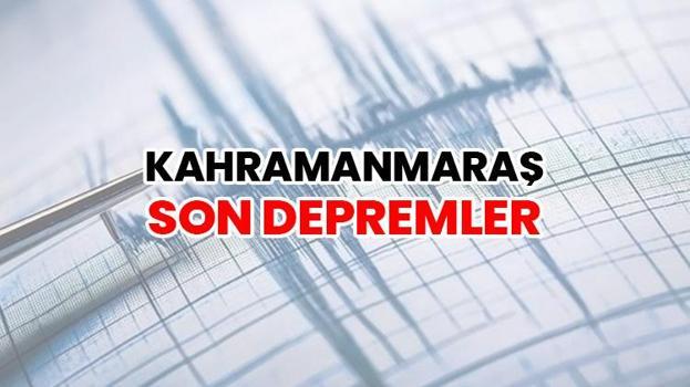 KAHRAMANMARAŞ'TA KORKUTAN DEPREM | Son depremler: Kahramanmaraş ve çevre illerde son depremler! Büyük depremin habercisi mi?