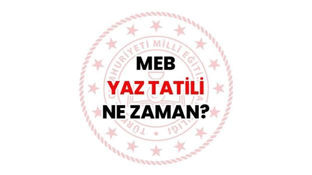 MEB YAZ TATİLİ NE ZAMAN? | 2026 yaz tatili uzatılacak mı? Okullar ne zaman kapanacak? Yaz tatili erkene çekilecek mi?