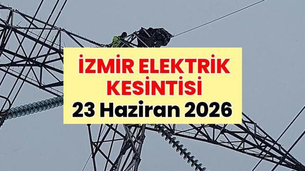SON DAKİKA İZMİR ELEKTRİK KESİNTİSİ | 23 Haziran 2026 İzmir elektrik kesintisi olan ilçeler: İzmir'de elektrik ne zaman gelecek? Elektrik kesintisi saat kaçta bitecek?