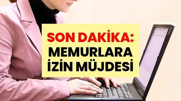 SON DAKİKA: MEMURLARA İZİN MÜJDESİ | Memurlara bir haftalık idari izin: İzin hangi memurları kapsıyor? Maaşları etkileyecek mi? Bir haftalık idari izin hangi tarihler arasında? Memurlara neden izin veriliyor?