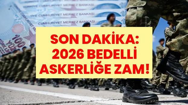 SON DAKİKA: 1 TEMMUZ BEDELLİ ASKERLİK ÜCRETİ | Bedelli Askerlik Ücreti Ne Kadar Olacak? Bedelli Askerliğe Zam Gelecek Mi 2026?