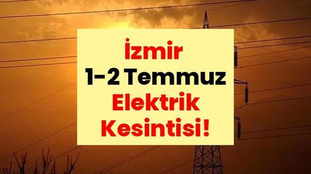 SON DAKİKA: İzmir Elektrik Kesintisi! 1-2 Temmuz İzmir Elektrik Kesintisi Listesi: İşte İlçe İlçe İzmir Elektrik Kesintisi