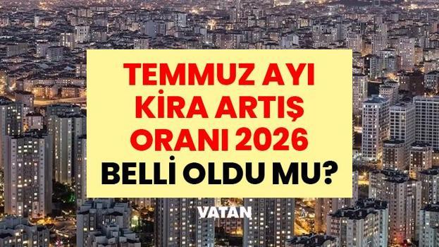 SON DAKİKA: Temmuz Ayı Kira Artış Oranı 2026 Belli Oldu mu? Haziran Enflasyon Oranı Açıklandı mı? Temmuz Ayı Kira Artış Oranı Ne Kadar Olacak?