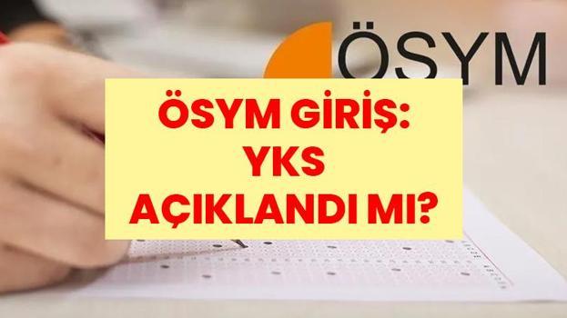 ÖSYM GİRİŞ: YKS Açıklandı mı? YKS Sonuçları Ne Zaman Açıklanacak? YKS Tercihleri Ne Zaman Başlıyor? İşte ÖSYM Sınav Takvimi