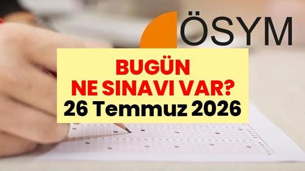 BUGÜN NE SINAVI VAR? 26 Temmuz 2026 AGS saat kaçta, kaç dakika sürecek, ÖABT kaçta başlayacak?