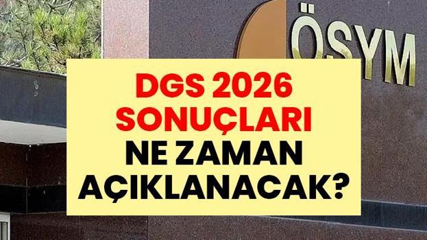 DGS SONUÇLARI NE ZAMAN AÇIKLANACAK 2026? ÖSYM DGS sonuç sorgulama ekranı