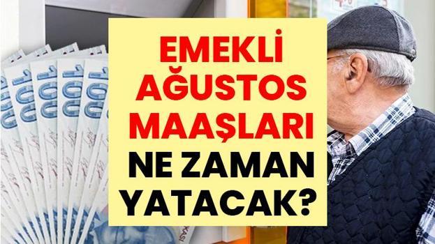 EMEKLİ MAAŞLARI NE ZAMAN YATACAK? Ağustos 2026 SSK, Bağ-Kur Emekli Maaşı Ödeme Tarihleri