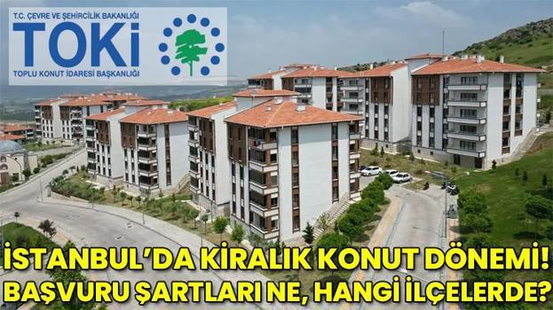 İstanbul’da TOKİ’den tarihi kiralık sosyal konut hamlesi: Başvuru şartları, fiyatlar ve ilçeler belli oldu