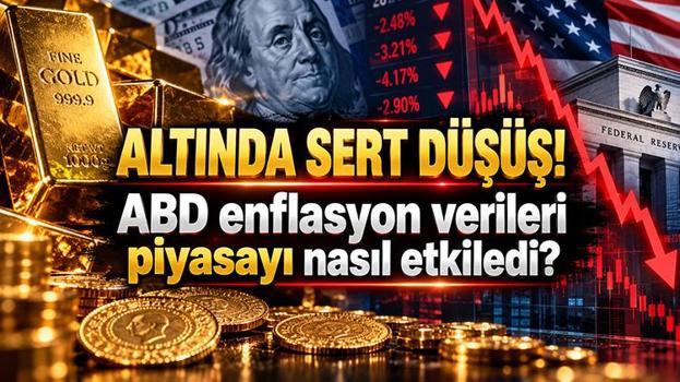 ABD ENFLASYON VERİSİ ALTIN VE DOLARI NASIL ETKİLEDİ? İşte rakamlarla ilk piyadan tepki