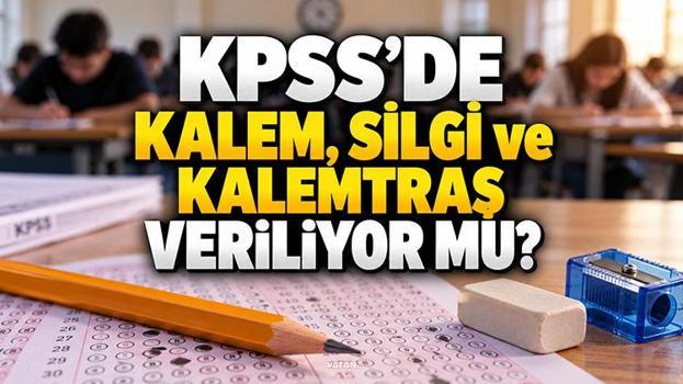 KPSS'DE KALEM, SİLGİ ve KALEMTRAŞ VERİLİYOR MU? KPSS Ortaöğretim sınavına ne götürmek yasak?