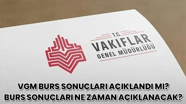 VGM BURS SONUÇLARI AÇIKLANDI MI? 2026-2027 Ortaöğretim Vakıflar Genel Müdürlüğü burs sonuçları ne zaman açıklanacak? (vgm.gov.tr sorgulama ekranı)
