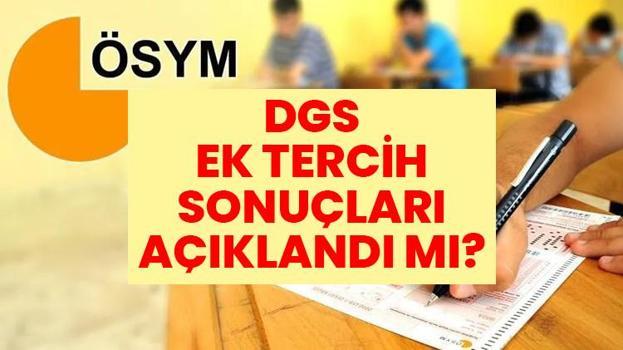 DGS EK TERCİH SONUÇLARI 2026 | DGS ek yerleştirme sonuçları açıklandı mı? DGS ek tercih sonuç sorgulama ekranı açıldı mı?