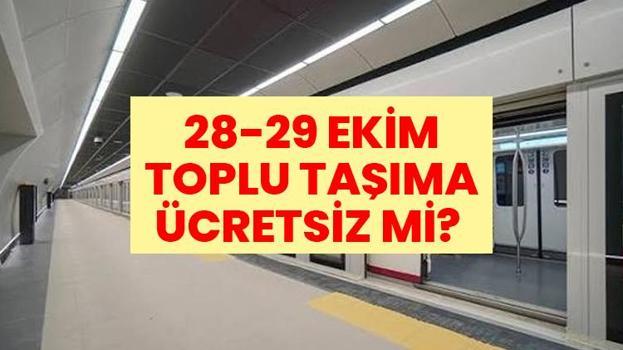 28-29 EKİM TOPLU TAŞIMA ÜCRETSİZ Mİ? Çarşamba-Perşembe otobüs, metro, metrobüs, vapur, İETT, Marmaray toplu taşıma bedava mı?