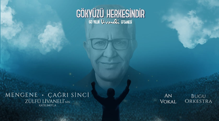 "Gökyüzü Herkesindir 60 Yıllık Livaneli Efsanesi"