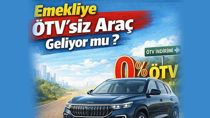 EMEKLİYE ÖTV'SİZ ARAÇ FIRSATI 2026 | Emekliye ÖTV’siz araç geliyor mu? Karar TBMM'ye geldi mi? İşte Özel Tüketim Vergisi muafiyet şartları