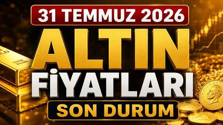 31 Temmuz 2026 altın fiyatlarında son durum! Gram, çeyrek ve Cumhuriyet altını ne kadar oldu?