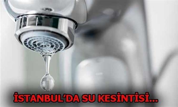 İstanbul'da su kesintisi hangi bölgelerde olacak? 20 ilçede 12 saat boyunca...
