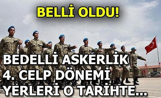Bedelli askerlik 4. celp dönemi yerleri ne zaman açıklanacak?