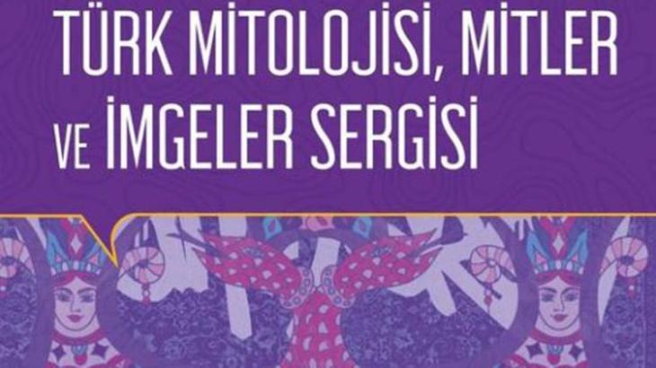 Türk Mitolojisi, Mitler ve İmgeler Sergisi sanatseverlerle buluşuyor