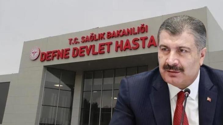 Defne Hastanesi açılıyor! Bakan Koca: Bütün birimlerde muayene olunabilir