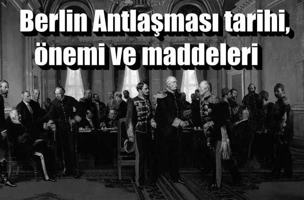 Berlin Antlaşması Özeti Ve Önemi... Berlin Antlaşması Tarihi Ve Maddeleri...