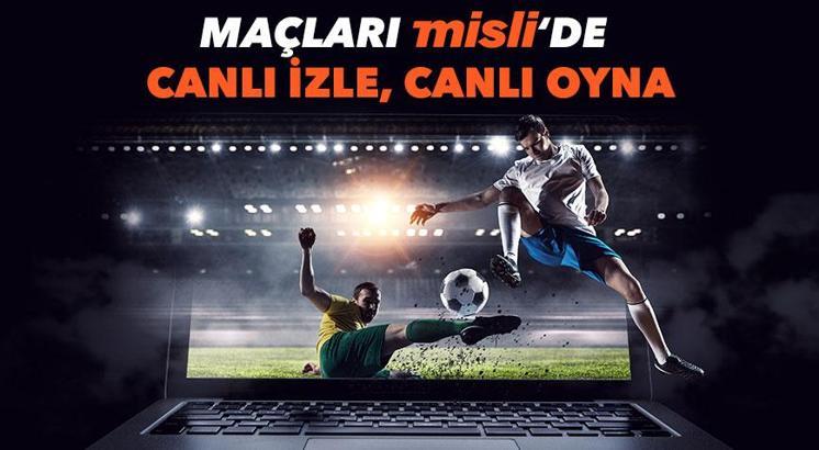 Misli’yle heyecanı capcanlı yaşayın! İşte günün canlı yayınlanan karşılaşmaları…