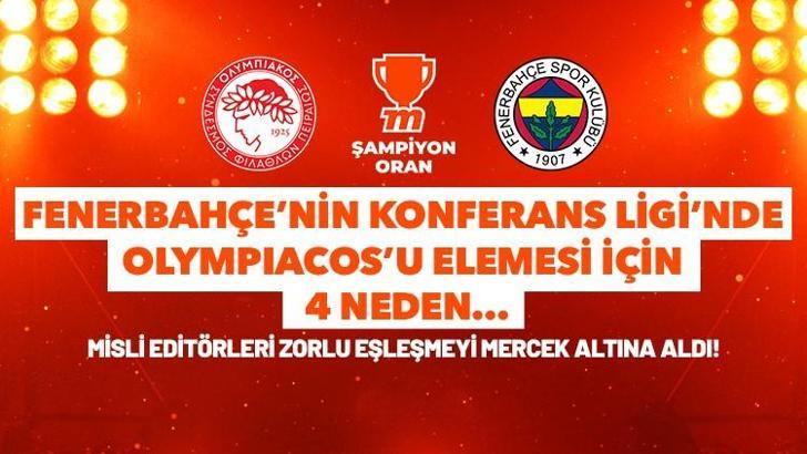 Fenerbahçe’nin Konferans Ligi’nde Olympiacos’u elemesi için 4 neden… Misli editörleri zorlu eşleşmeyi mercek altına aldı!