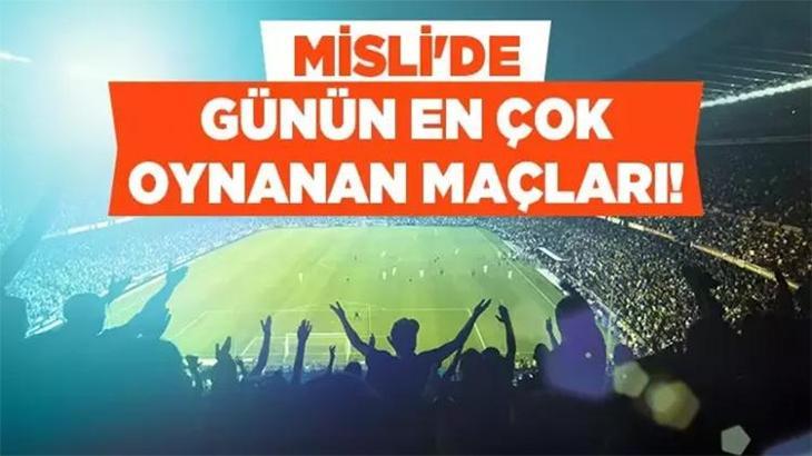 Süper Lig Bültenine İlgi Büyük… Real Madrid Takibi Sürdürmek İstiyor. İşte Misli’de Günün En Çok Oynanan Maçları