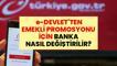 e-Devlet'ten Emekli Promosyonu İçin Banka Nasıl Değiştirilir? 2026 Emekli Maaşı Taşıma Rehberi
