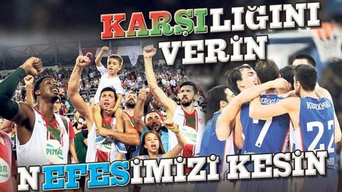 'Karşı'lığını verin n'Efes'imizi kesin