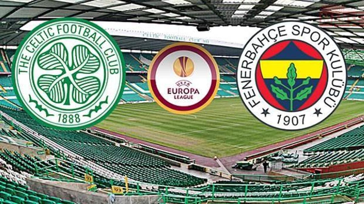 Celtic-Fenerbahçe maçını yayınlayacak kanallar