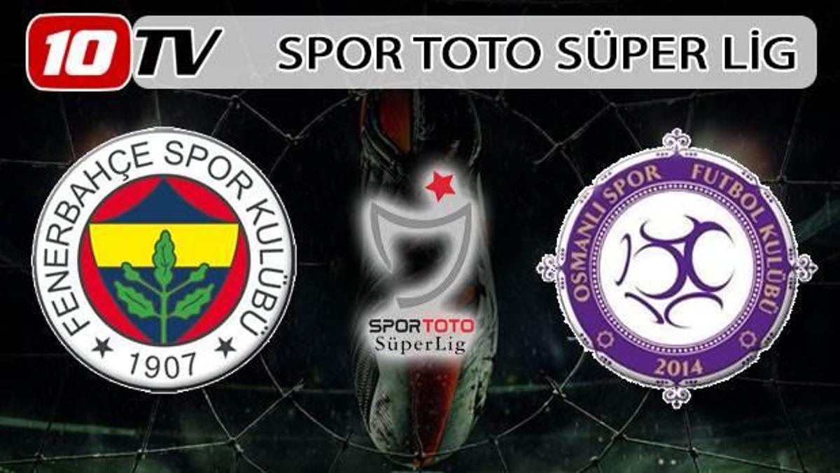 Fenerbahçe - Osmanlıspor