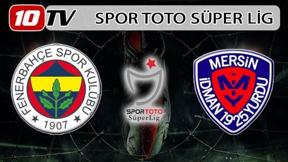 Fenerbahçe - Mersin İdmanyurdu