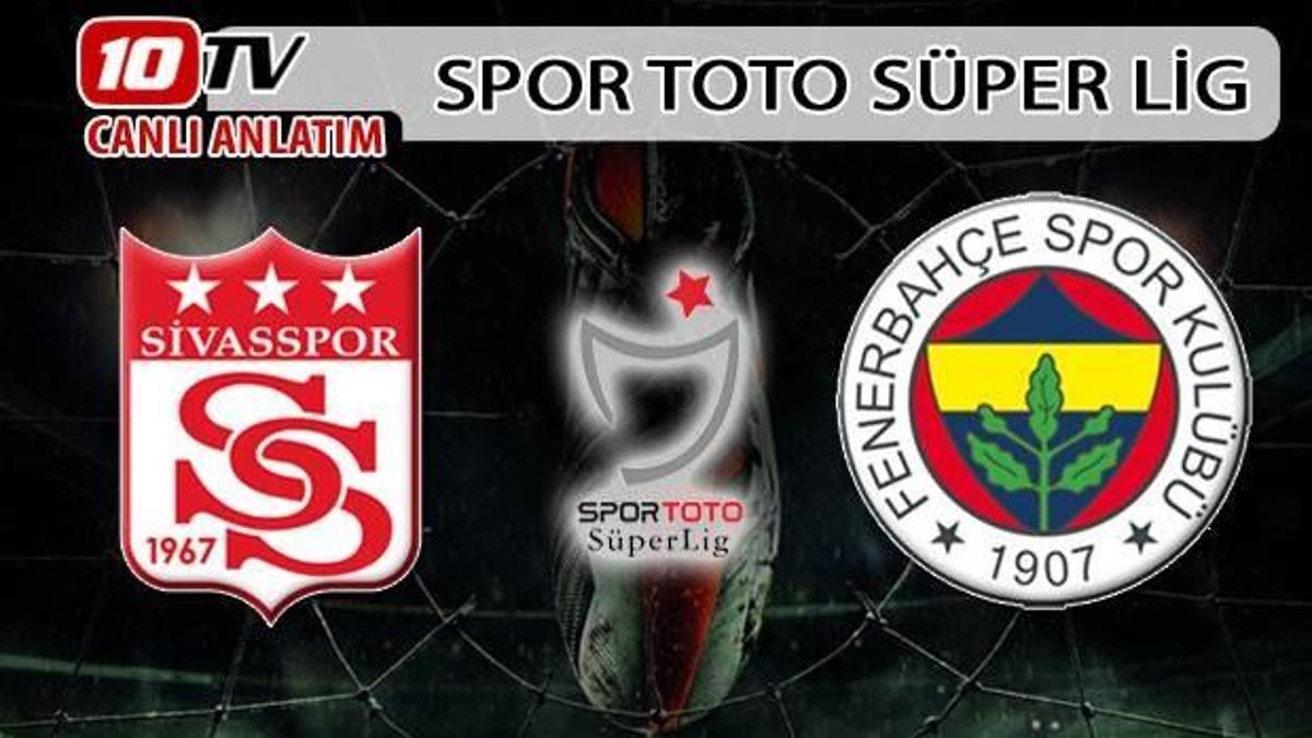 Sivasspor - Fenerbahçe