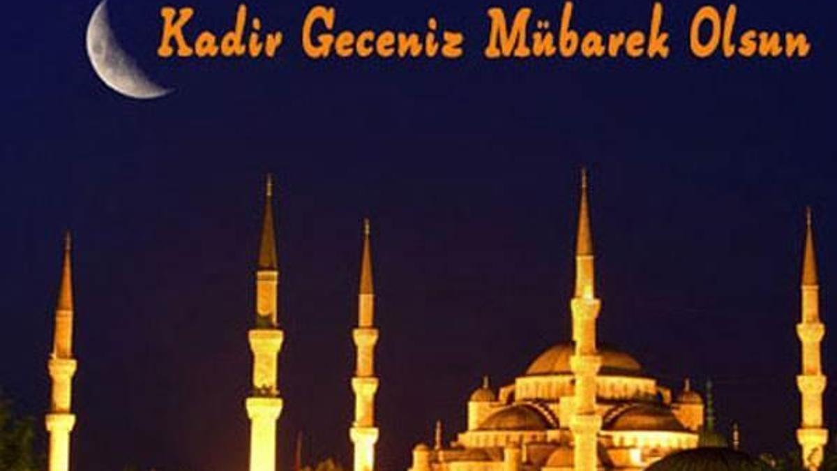 En güzel Kadir gecesi mesajları! Kadir Gecesi ne zaman?