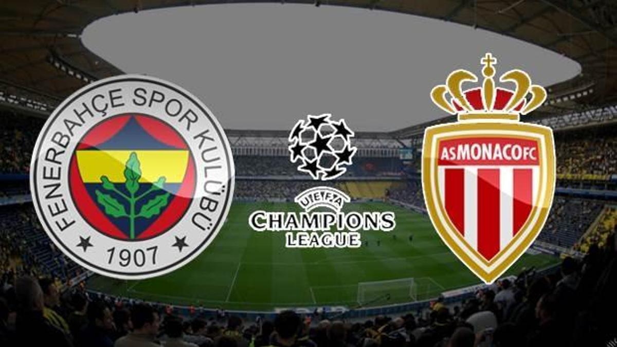 Fenerbahçe Monaco Şampiyonlar Ligi ön eleme maçı saat kaçta hangi kanalda?