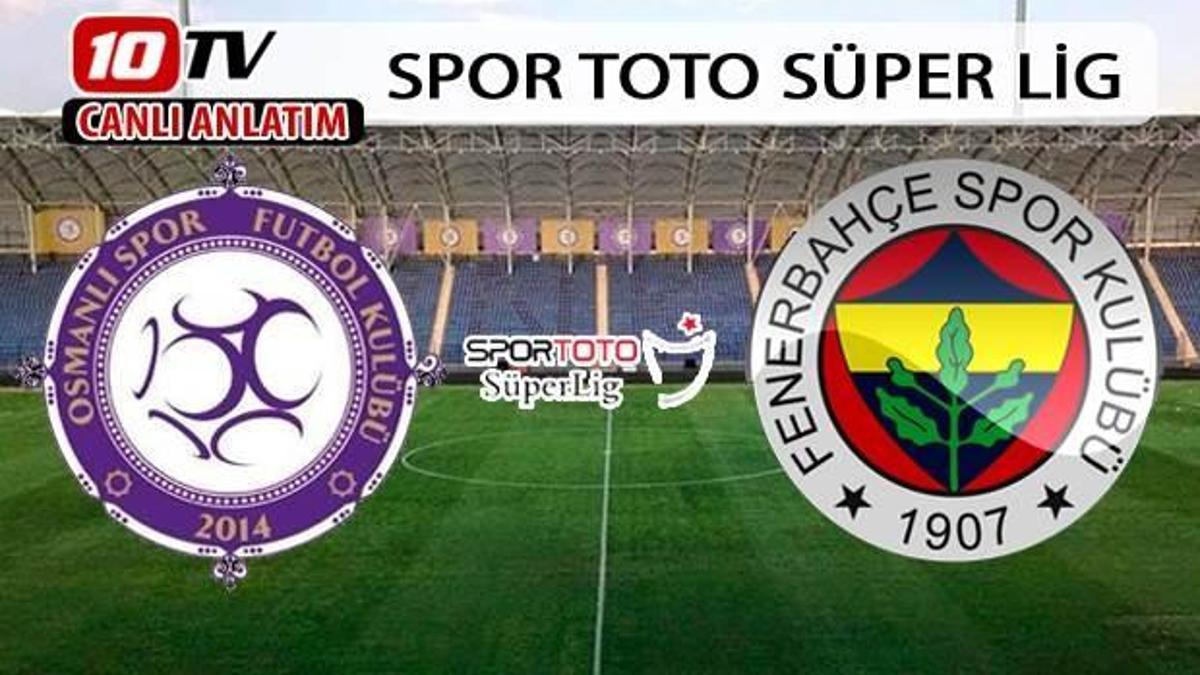 Osmanlıspor - Fenerbahçe