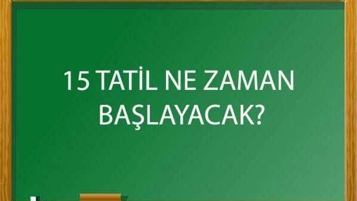 15 tatil ne zaman başlayacak? Sömestr için ilk açıklama