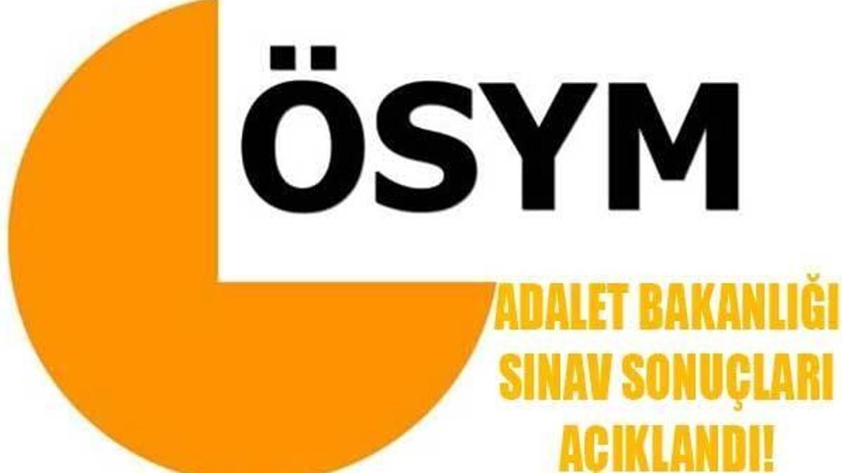 Adalet Bakanlığı Sınav sonuçları ÖSYM tarafından açıklandı!