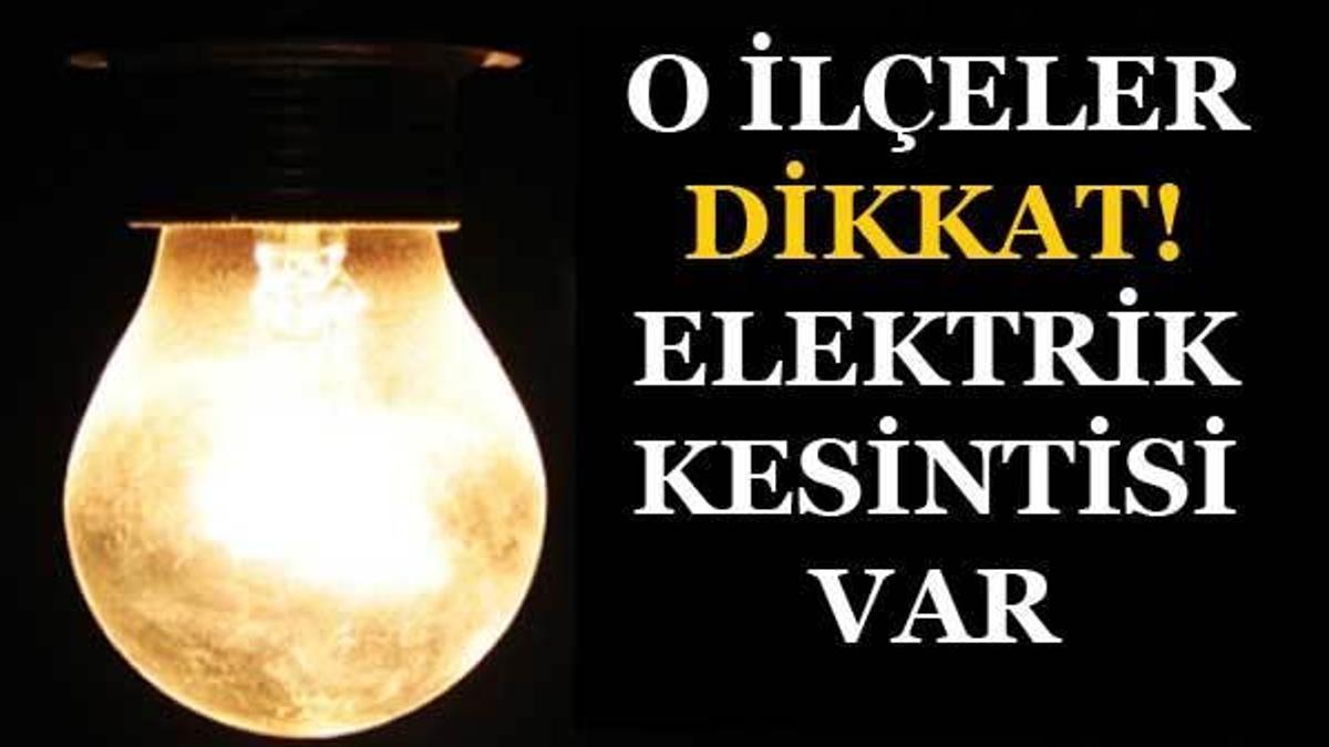 İstanbul'da elektrik kesintisi! İşte o ilçeler