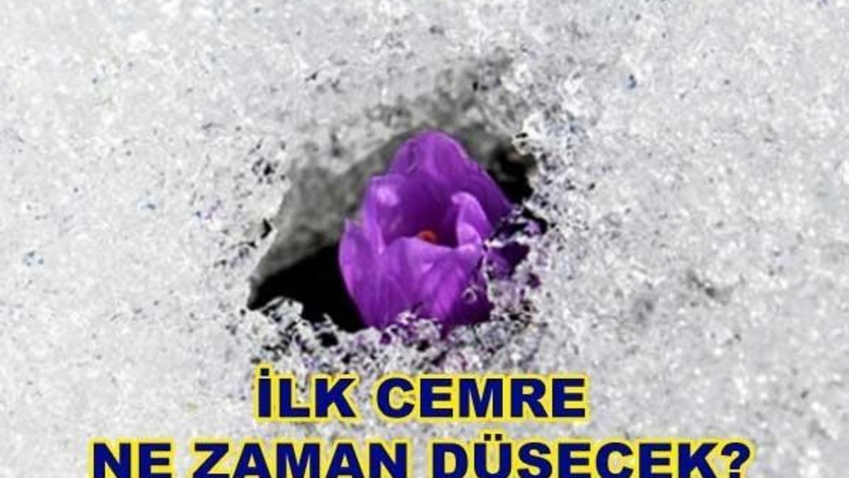 İlk cemre ne zaman düşecek?
