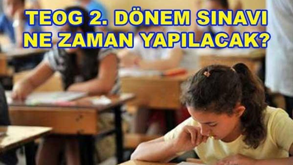 TEOG 2. dönem sınav tarihleri belli oldu mu?